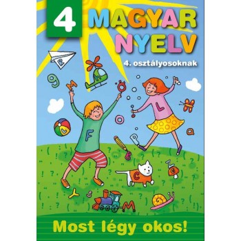 MAGYAR NYELV 4. OSZTÁLYOSOKNAK - MOST LÉGY OKOS! (2011)