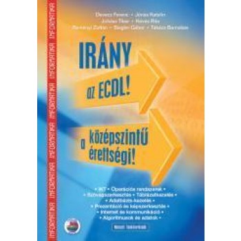 IRÁNY AZ ECDL! A KÖZÉPSZINTŰ ÉRETTSÉGI! - ÚJ! (2011)