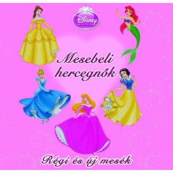 DISNEY HERCEGNŐK - MESEBELI HERCEGNŐK - RÉGI ÉS ÚJ MESÉK (2011)