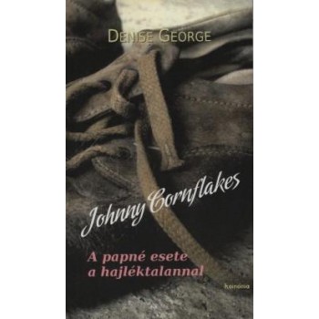 JOHNNY CORNFLAKES - A PAPNÉ ESETE A HAJLÉKTALANNAL