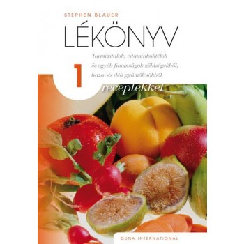 LÉKÖNYV 1. - TURMIXITALOK, VITAMINKOKTÉLOK ÉS EGYÉB FINOMSÁGOK ZÖLDSÉGEKBŐL, HAZ (2011)