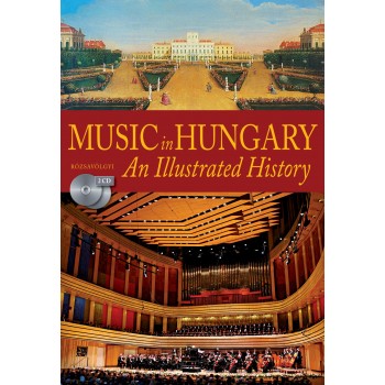 MUSIC IN HUNGARY - AN ILLUSTRATED HISTORY - 2 CD-VEL (MAGYAR ZENETÖRTÉNET) (2011)