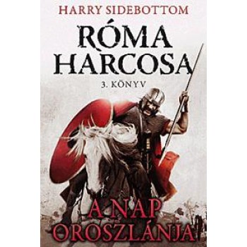 A NAP OROSZLÁNJA - RÓMA HARCOSA 3.KÖNYV (2011)