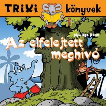 TRIXI KÖNYVEK - AZ ELFELEJTETT MEGHÍVÓ (2011)