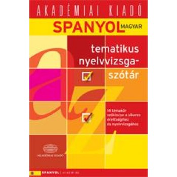 SPANYOL-MAGYAR TEMATIKUS NYELVVIZSGASZÓTÁR