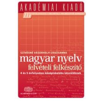 MAGYAR NYELV FELVÉTELI FELKÉSZITŐ A 4-5 ÉVF.KÖZÉPISK.