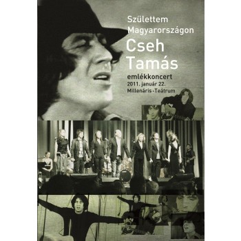 SZÜLETTEM MAGYARORSZÁGON - CSEH TAMÁS EMLÉKKONCERT (2011)