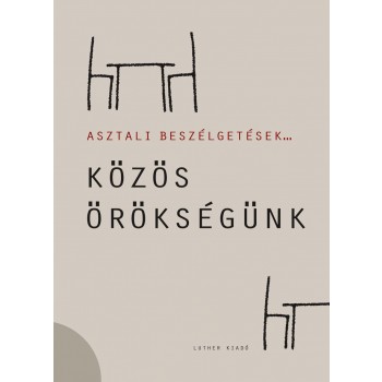 ASZTALI BESZÉLGETÉSEK... 3. - KÖZÖS ÖRÖKSÉGÜNK (2011)