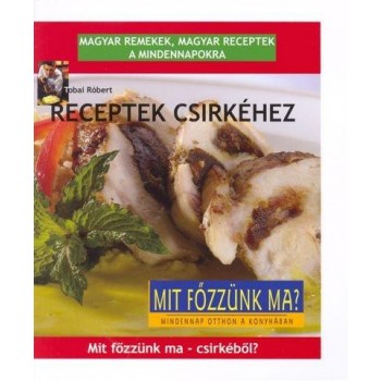 RECEPTEK CSIRKÉHEZ (2011)