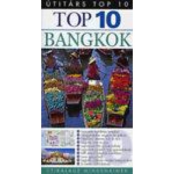 TOP 10 - BANGKOK - ÚTIKALAUZ MINDENKINEK (2011)