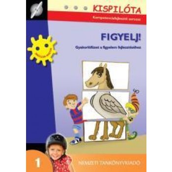 FIGYELJ! - KISPILÓTA - GYAKORLÓFÜZET A FIGYELEM FEJLESZTÉSÉHEZ (2011)