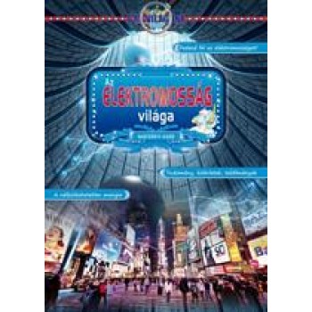 AZ ELEKTROMOSSÁG VILÁGA - A MI VILÁGUNK - (2011)