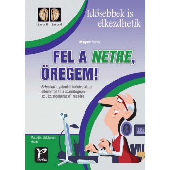 FEL A NETRE, ÖREGEM! - MÁSODIK, ÁTDOLG. KIAD. (2011)
