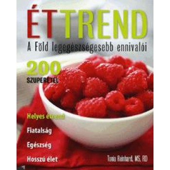 ÉTTREND - A FÖLD LEGEGÉSZSÉGESEBB ENNIVALÓI (2011)