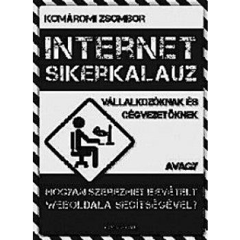 INTERNET SIKERKALAUZ - VÁLLALKOZÓKNAK ÉS CÉGVEZETŐKNEK (2011)