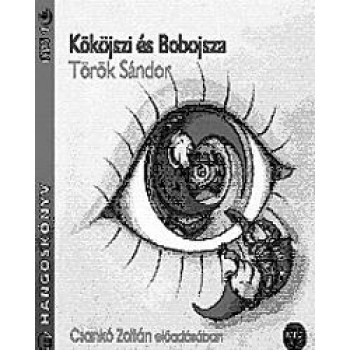 KÖKÖJSZI ÉS BOBOJSZA - HANGOSKÖNYV (2011)