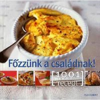 FŐZZÜNK A CSALÁDNAK! - 1001 RECEPT (2011)