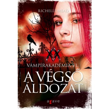 A VÉGSŐ ÁLDOZAT - VÁMPÍRAKADÉMIA VI. (2011)