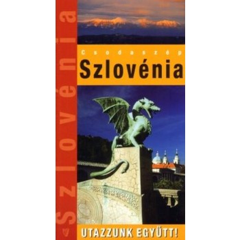 SZLOVÉNIA - UTAZZUNK EGYÜTT! (ÚJ!) (2011)