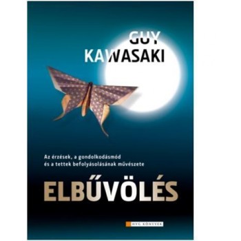 ELBŰVÖLÉS - AZ ÉRZÉSEK, A GONDOLKODÁSMÓD ÉS A TETTEK BEFOLYÁSOLÁSÁNAK MŰVÉSZETE (2011)