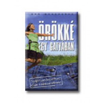 ÖRÖKKÉ EGY GATYÁBAN