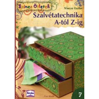 SZALVÉTATECHNIKA A-TÓL Z-IG Új szines ötletek 7. (2011)
