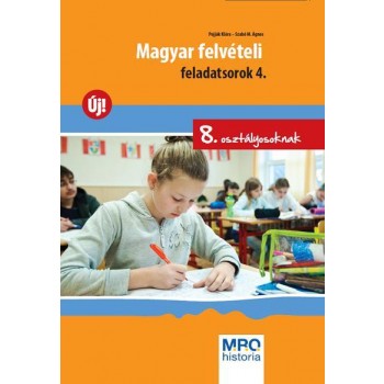 MAGYAR FELVÉTELI FELADATSOROK 4. - 8. OSZTÁLYOSOKNAK (2011)