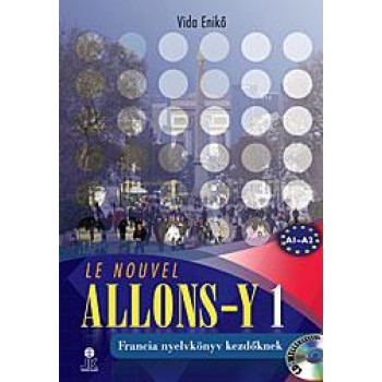 LE NOUVEL ALLONS-Y 1. - FRANCIA TANKÖNYV KEZDŐKNEK +CD (2011)