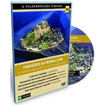 FENSÉGES KATEDRÁLISOK - A VILÁGÖRÖKSÉG KINCSEI 10. - DVD - (2010)