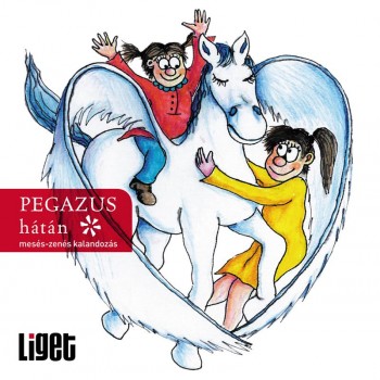 PEGAZUS HÁTÁN - MESÉS-ZENÉS KALANDOZÁS - CD - (2011)
