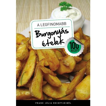 A LEGFINOMABB BURGONYÁS ÉTELEK (2011)