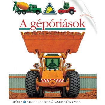 A GÉPÓRIÁSOK - KIS FELFEDEZŐ ZSEBKÖNYVEK (2011)