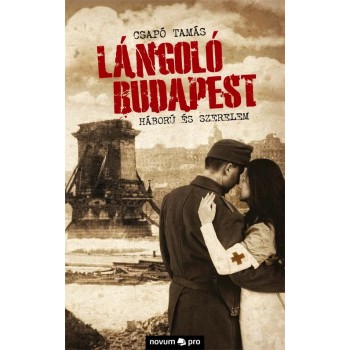 LÁNGOLÓ BUDAPEST - HÁBORÚ ÉS SZERELEM (2011)