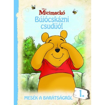 MICIMACKÓ - BÚJÓCSKÁZNI CSUDIJÓ - MESÉK A BARÁTSÁGRÓL 1. (2011)