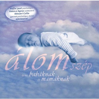 ÁLOMSZÉP 1. - ZENE BABÁKNAK ÉS MAMÁKNAK - CD - (2007)