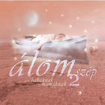 ÁLOMSZÉP 2. - ZENE BABÁKNAK ÉS MAMÁKNAK - CD - (2008)
