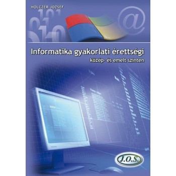 INFORMATIKA GYAKORLATI ÉRETTSÉGI - KÖZÉP- ÉS EMELT SZINTEN (2011)