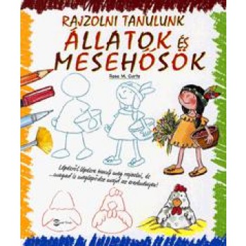 ÁLLATOK ÉS MESEHŐSÖK - RAJZOLNI TANULUNK (2011)