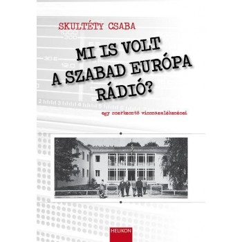 MI IS VOLT A SZABAD EURÓPA RÁDIÓ? (2011)