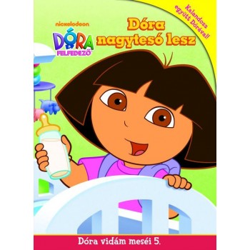 DÓRA A FELFEDEZŐ - DÓRA NAGYTESÓ LESZ - DÓRA VIDÁM MESÉI 5. (2011)