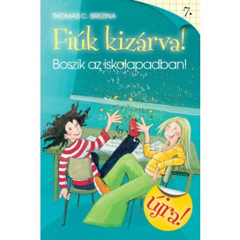 BOSZIK AZ ISKOLAPADBAN! - FIÚK KIZÁRVA! 7. - ÚJRA! (2011)