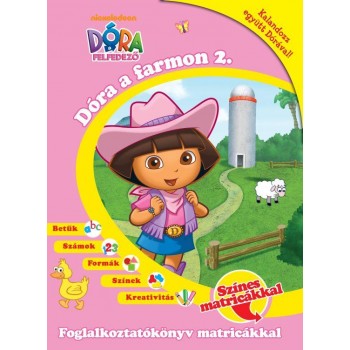 DÓRA A FELFEDEZŐ - DÓRA FARMON 2. - FOGLALKOZTATÓKÖNYV MATRICÁKKAL (2011)