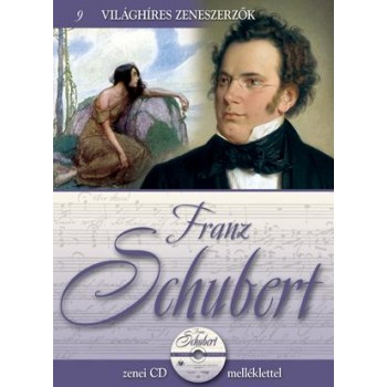 FRANZ SCHUBERT - VILÁGHÍRES ZENESZERZŐK 9. - CD-VEL (2011)