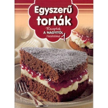 EGYSZERŰ TORTÁK - RECEPTEK A NAGYITÓL 1. (2011)