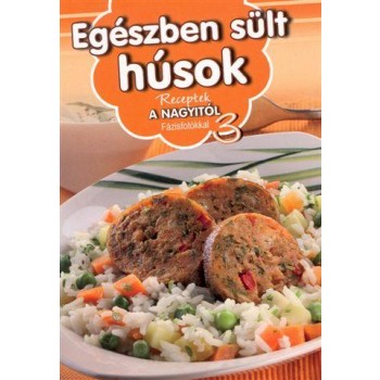 EGÉSZBEN SÜLT HÚSOK - RECEPTEK A NAGYITÓL 3. (2011)