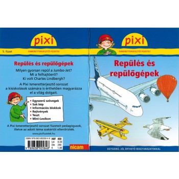 REPÜLÉS ÉS REPÜLŐGÉPEK - PIXI ISMERETTERJESZTŐ FÜZETEI (2011)