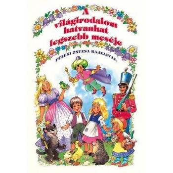 A VILÁGIRODALOM HATVANHAT LEGSZEBB MESÉJE (ÚJ!) - (2011)