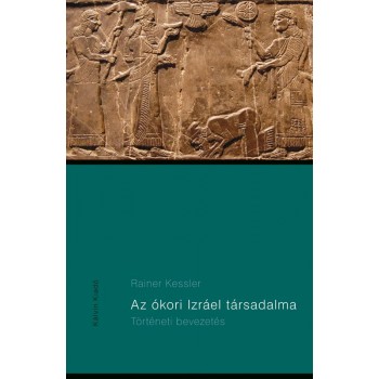 AZ ÓKORI IZRÁEL TÁRSADALMA - TÖRTÉNETI BEVEZETÉS (2011)