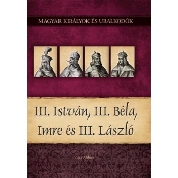 III. ISTVÁN, III. BÉLA, IMRE ÉS III. LÁSZLÓ (2010)