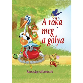 A RÓKA MEG A GÓLYA - TANULSÁGOS ÁLLATMESÉK (2011)